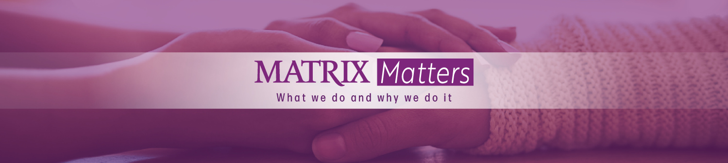 MATRIX Matters, what we do and why we do it
